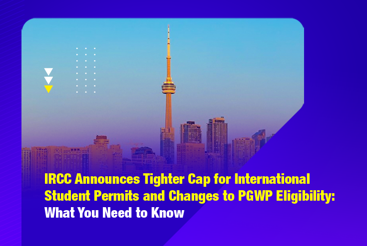 IRCC Announces Tighter Cap for International Student Permits and Changes to PGWP Eligibility: What You Need to Know